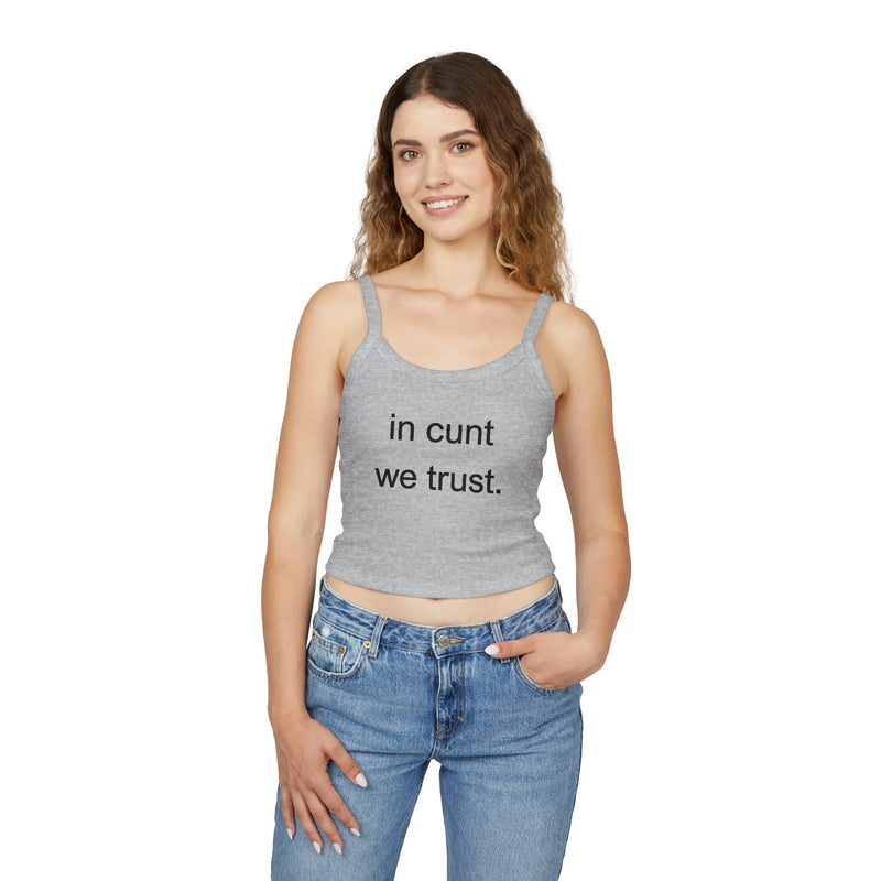 Spaghetti Tank Top — "in cunt we trust." Bold Feminist Statement Crop