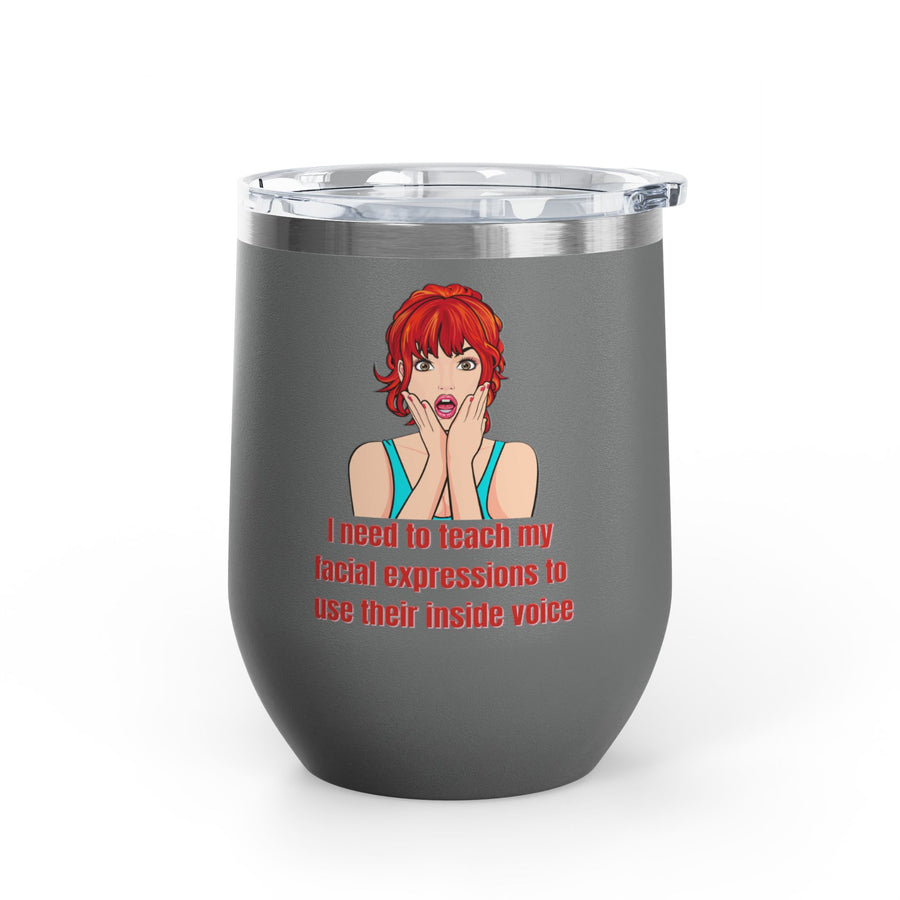 Pop Art Wine Tumbler - "I Need to Teach My Facial Expressions to Use Their Inside Voice" Stainless Steel 12oz