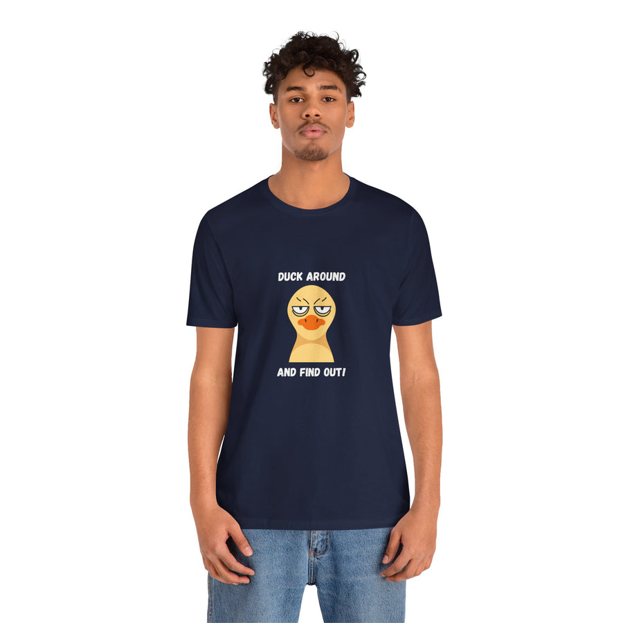 Duck Around and Find Out T-Shirt — Sassy Duck Graphic Tee