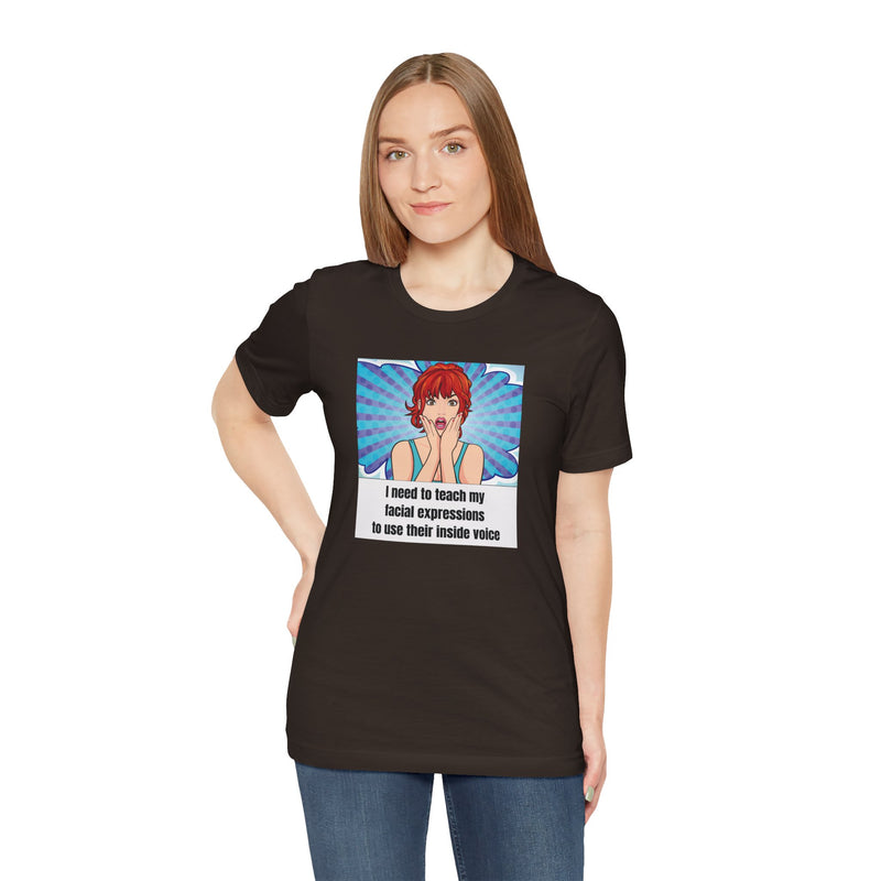 Retro Pop Art Tee – "I Need to Teach My Facial Expressions to Use Their Inside Voice" Graphic T-Shirt