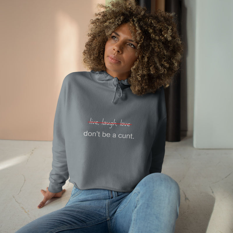 Cropped Hoodie — "...Don't Be a Cunt." Minimalist Slogan Crop Hooded Sweatshirt