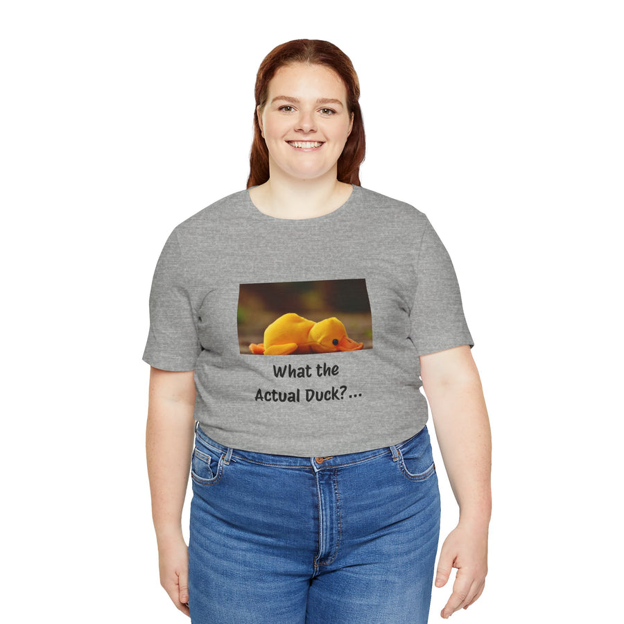 What the Actual Duck? Tee — Exhausted Duckling T-Shirt