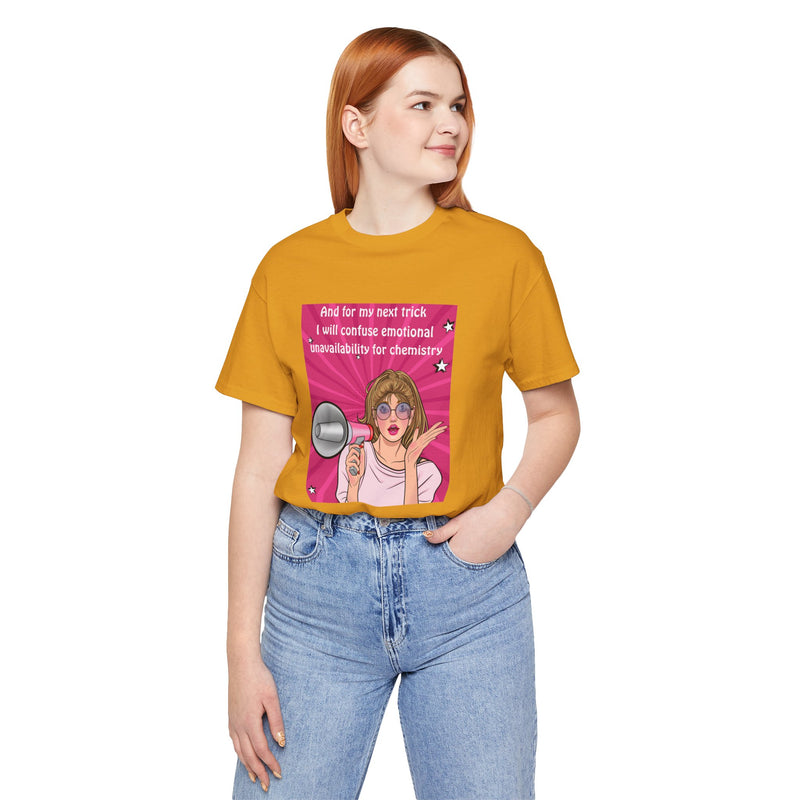 Pop Art Megaphone Tee — “...and for my next trick I will confuse emotional unavailability for chemistry” Graphic T-Shirt