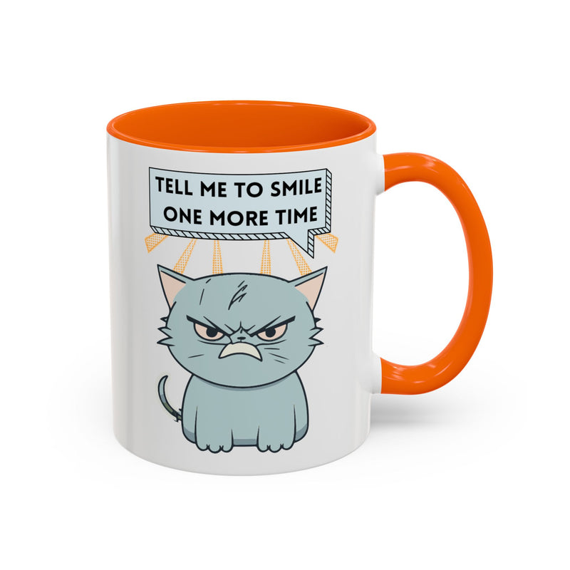 Coffee or Tea Mug — Sassy Cat "Tell Me to Smile One More Time" Accent Mug