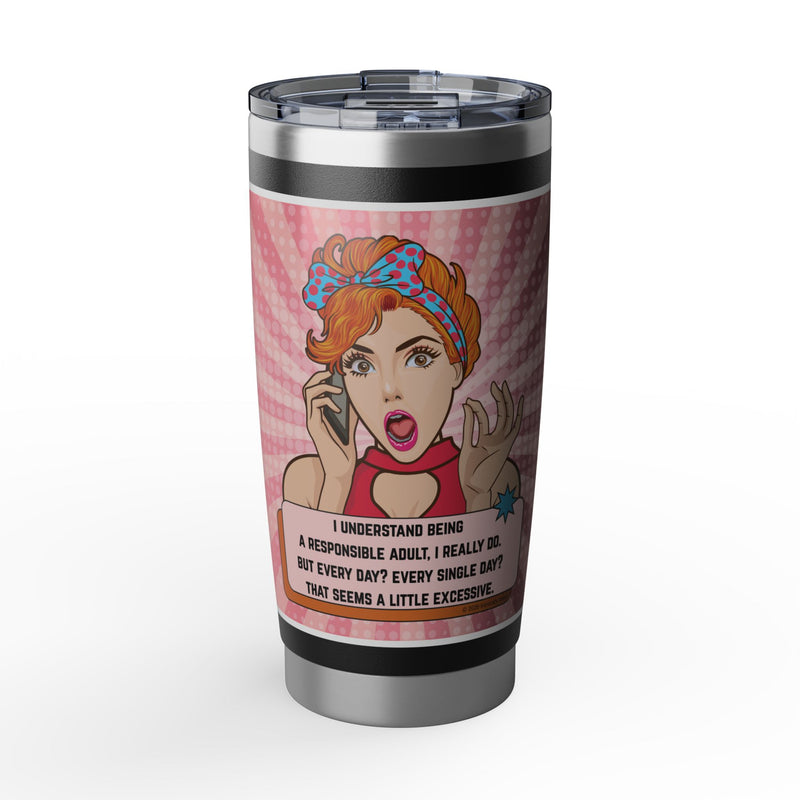 20oz Tumbler - Retro Pop Art "I Understand Being A Responsible Adult..." Travel Mug