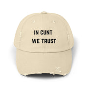 Distressed Baseball Cap — "In Cunt We Trust" Sassy Statement Hat