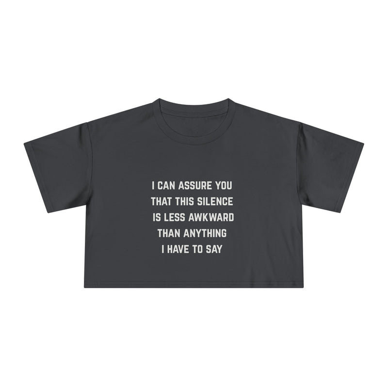 Text Statement Crop Tee — "I Can Assure You That This Silence Is Less Awkward Than Anything I Have To Say" Minimalist Graphic T-Shirt Top