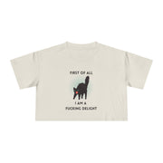 Crop Tee — “First of All I Am a Fucking Delight” Sassy Cat Graphic T-shirt Top