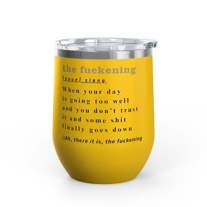12oz Wine Tumbler — "the fuckening" Definition Outdoor Wine Cup Pairs Perfectly with Patio Day Drinking