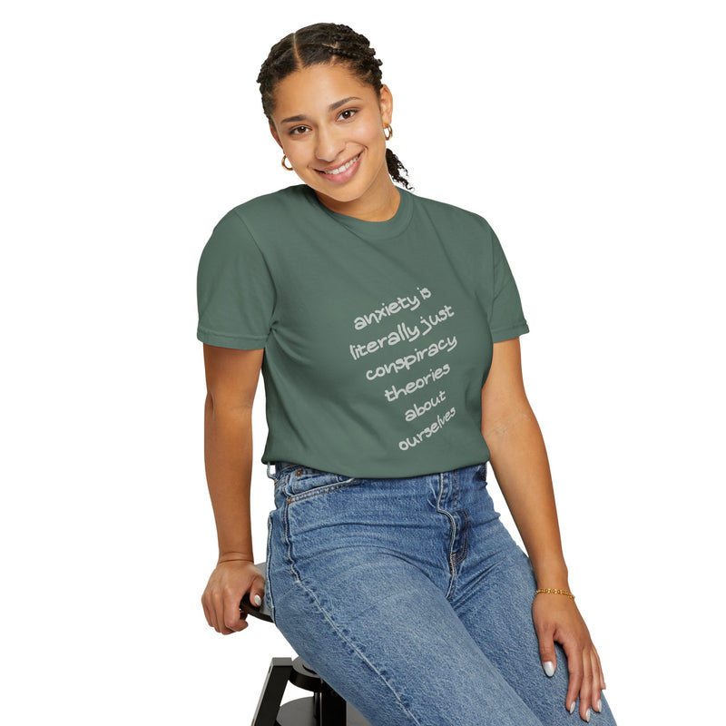 Graphic T-shirt "Anxiety Is Literally Just Conspiracy Theories About Ourselves" Tee