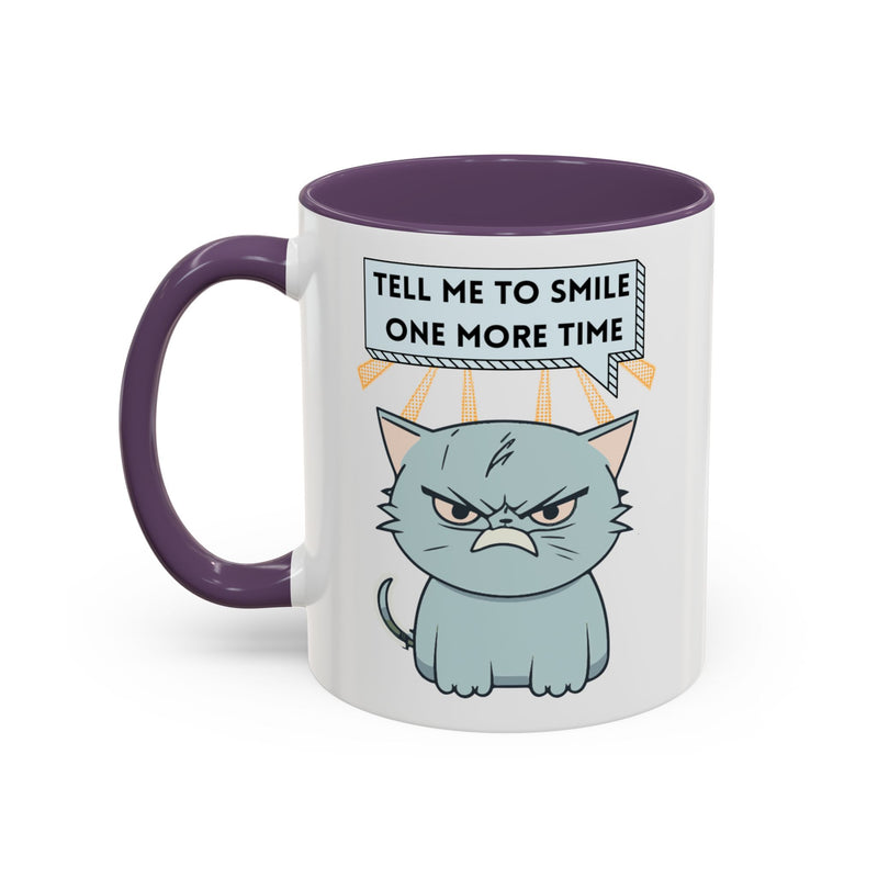 Coffee or Tea Mug — Sassy Cat "Tell Me to Smile One More Time" Accent Mug