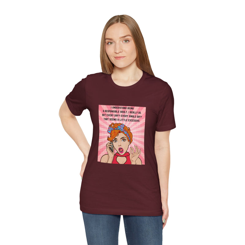 Retro Graphic Tee — “I Understand Being A Responsible Adult… That Seems A Little Excessive” Pop Art T-Shirt