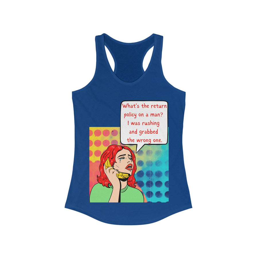 Return Policy on a Man - Women's Ideal Racerback Tank