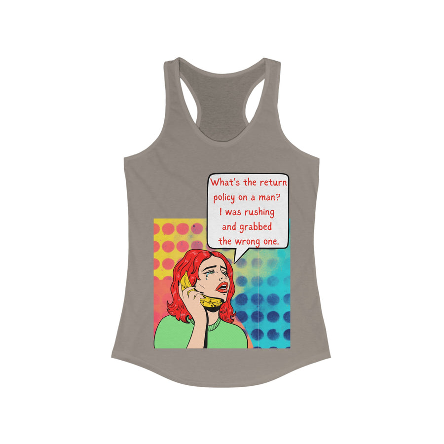 Return Policy on a Man - Women's Ideal Racerback Tank