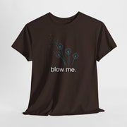 "blow me." Dandelion Tee – Graphic T-Shirt