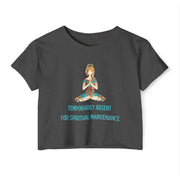 Spiritual Festival Crop Top T-Shirt— "Temporarily Absent for Spiritual Maintenance" Tee