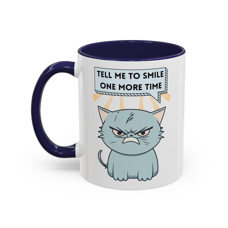Coffee or Tea Mug — Sassy Cat "Tell Me to Smile One More Time" Accent Mug