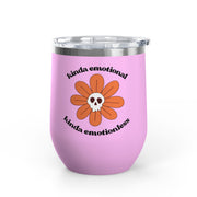 "Kinda Emotional Kinda Emotionless" Wine Tumbler - Stainless Steel 12oz