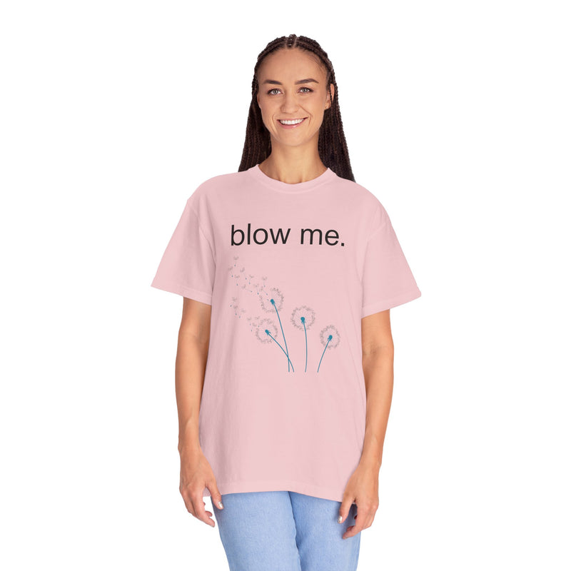 blow me. T‑Shirt — Dandelion Graphic Tee