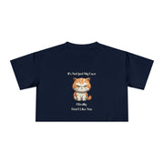 Crop T-Shirt — Sassy Cat "It's Not Just My Face I Really Don't Like You" Graphic Tee