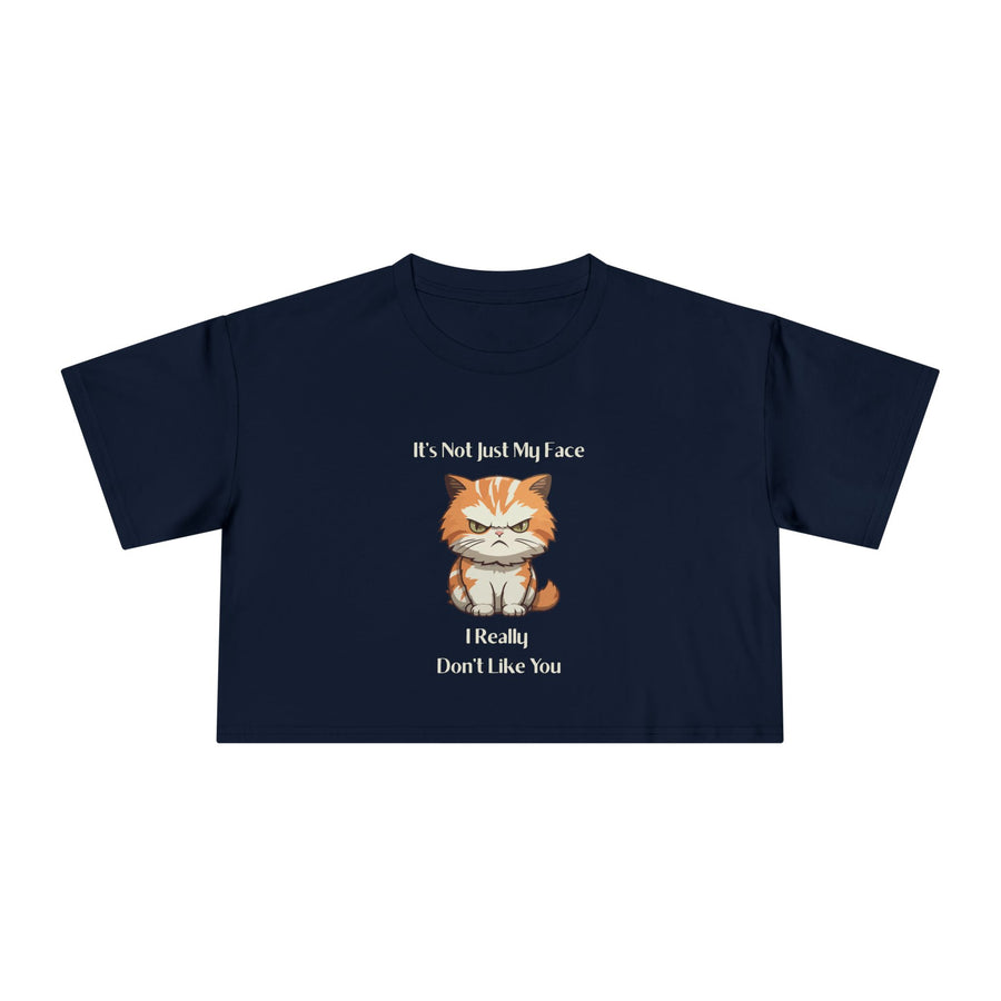 Crop T-Shirt — Sassy Cat "It's Not Just My Face I Really Don't Like You" Graphic Tee