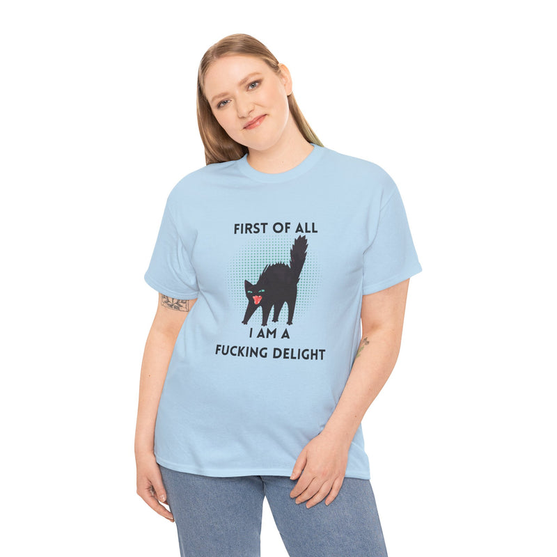 Sassy Cat Graphic Tee — "First of All I Am a Fucking Delight" Black Cat Humor T-Shirt