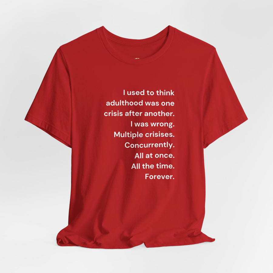 T‑Shirt — 'I used to think adulthood was one crisis after another' Minimal Text Tee