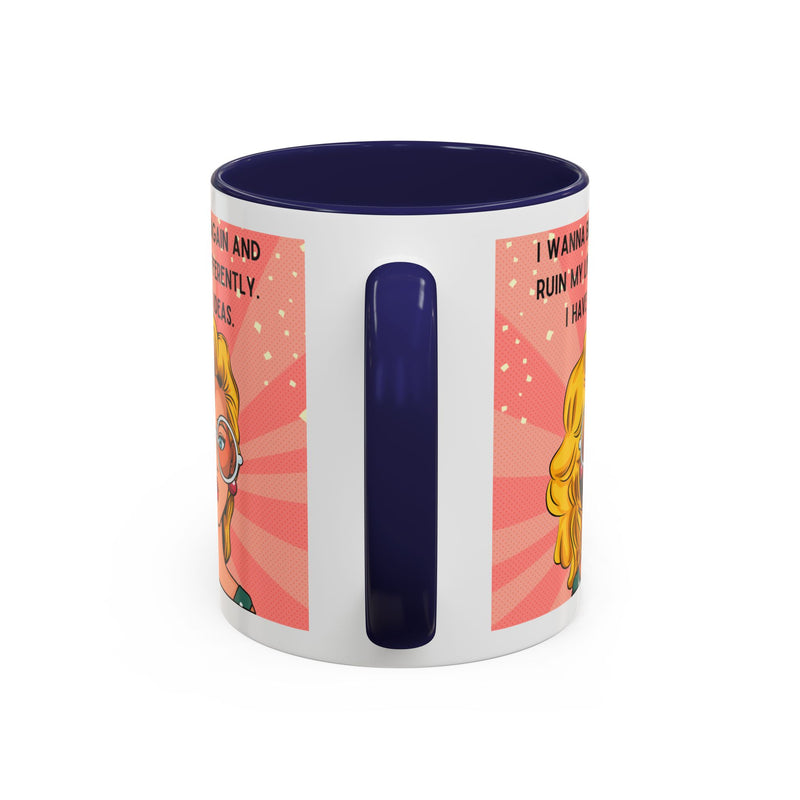 Funny Retro Pop Art Coffee or Tea Mug — "I Wanna Be 14 Again and Ruin My Life Differently..."