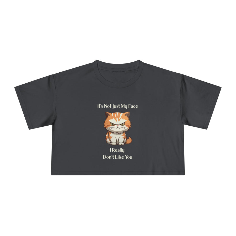 Crop T-Shirt — Sassy Cat "It's Not Just My Face I Really Don't Like You" Graphic Tee