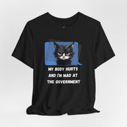 Sassy Cat Tee – “My Body Hurts and I’m Mad at the Government” Graphic T-Shirt