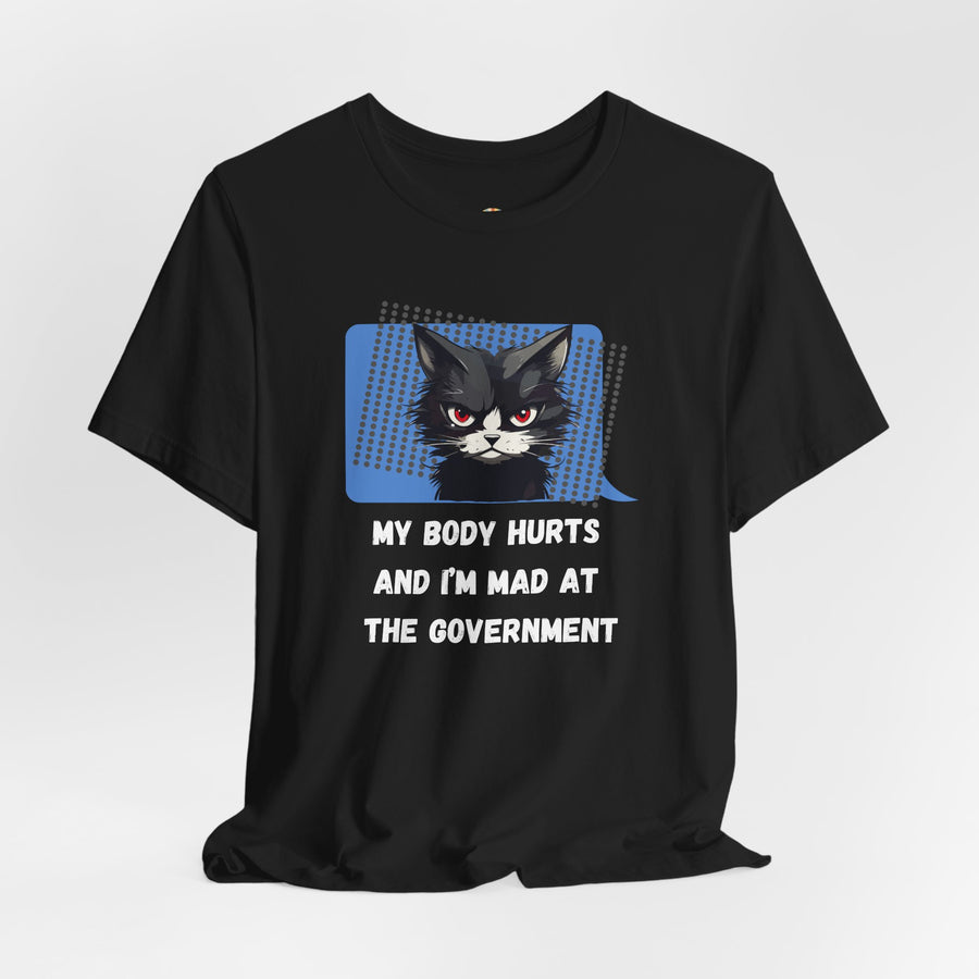 Sassy Cat Tee – “My Body Hurts and I’m Mad at the Government” Graphic T-Shirt