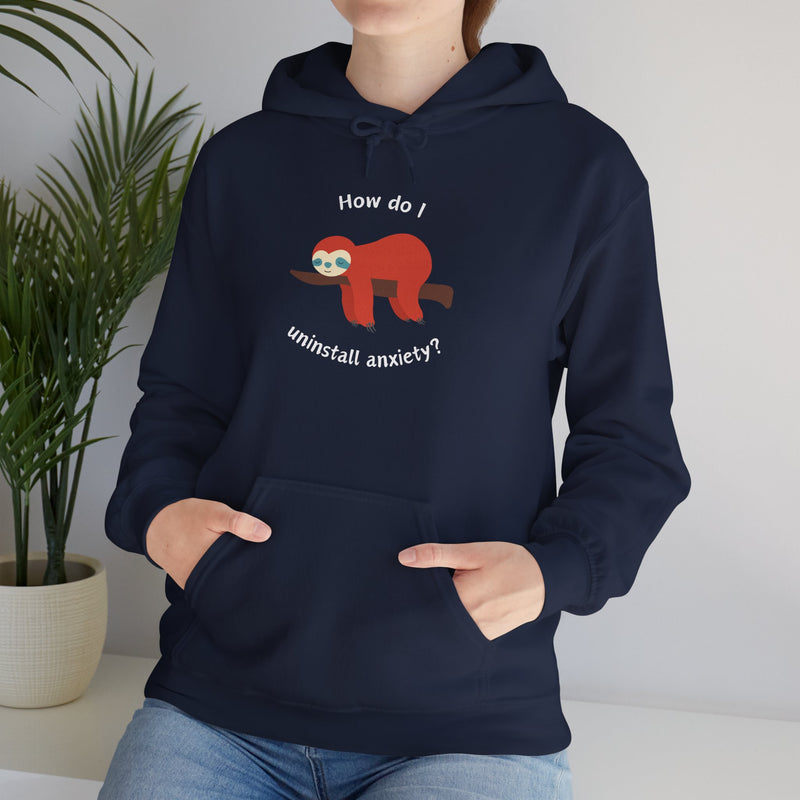 Graphic Sloth Hoodie — “How Do I Uninstall Anxiety?” Unisex Hooded Sweatshirt