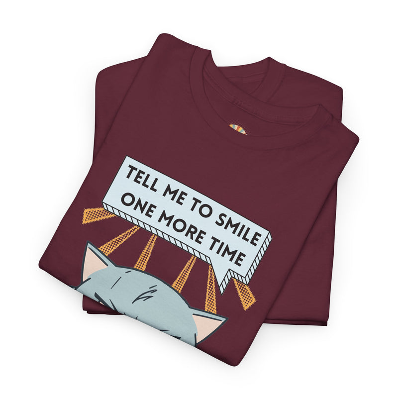Graphic T-Shirt — Sassy Cat Tee "Tell Me To Smile One More Time"