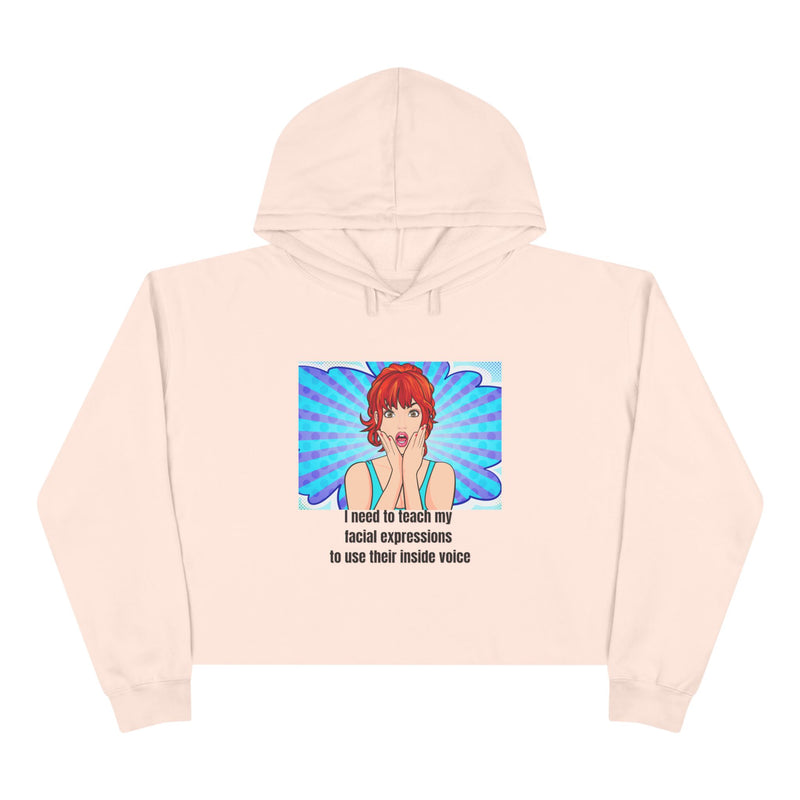 Cropped Hoodie — Retro Pop Art "I need to teach my facial expressions to use their inside voice" Graphic Hooded Sweatshirt