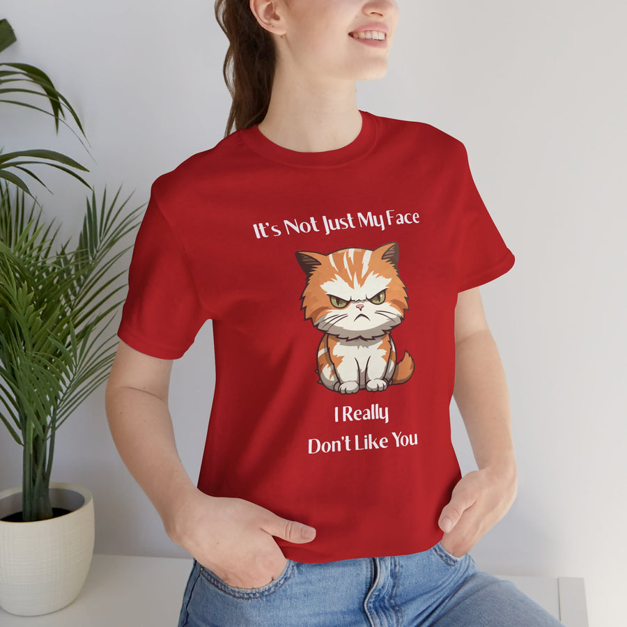 Sassy Cat T-Shirt — "It’s Not Just My Face, I Really Don’t Like You" Graphic Tee