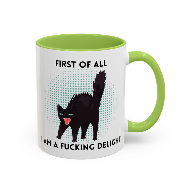 Accent Mug — "First of All I Am a Fucking Delight" Sassy Black Cat Coffee or Tea Mug