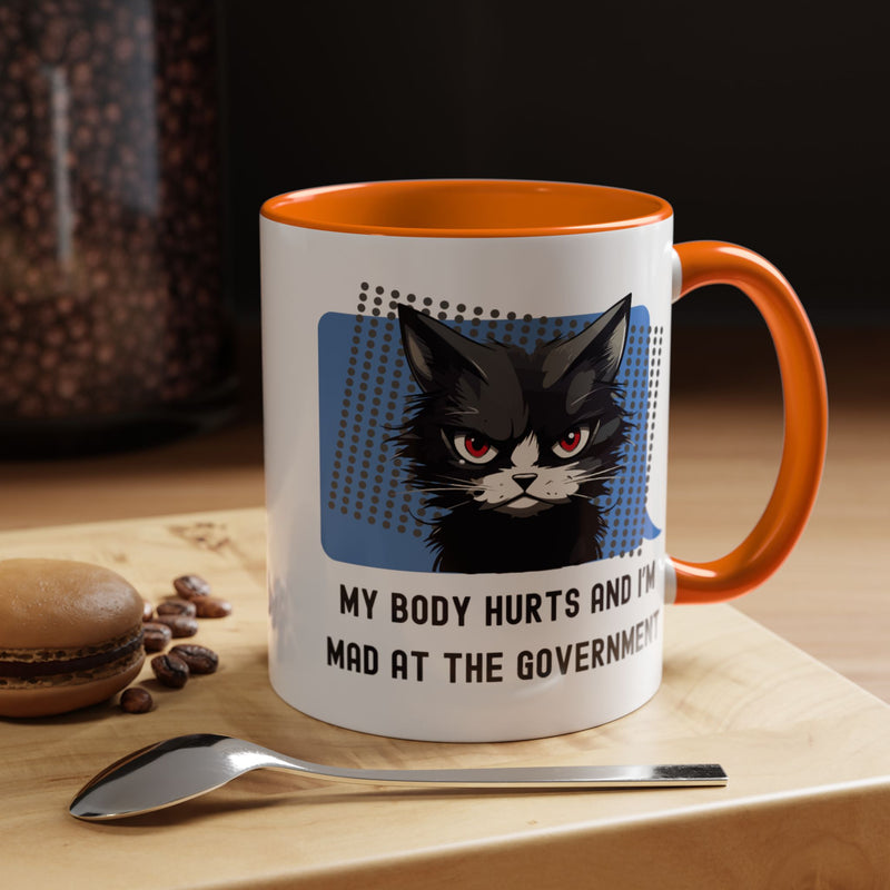 11 oz Coffee and Tea Mug — "My Body Hurts and I'm Mad at the Government" Sassy Cat Accent Mug