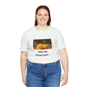 What the Actual Duck? Tee — Exhausted Duckling T-Shirt