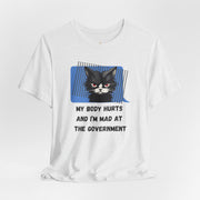 Sassy Cat Tee – “My Body Hurts and I’m Mad at the Government” Graphic T-Shirt