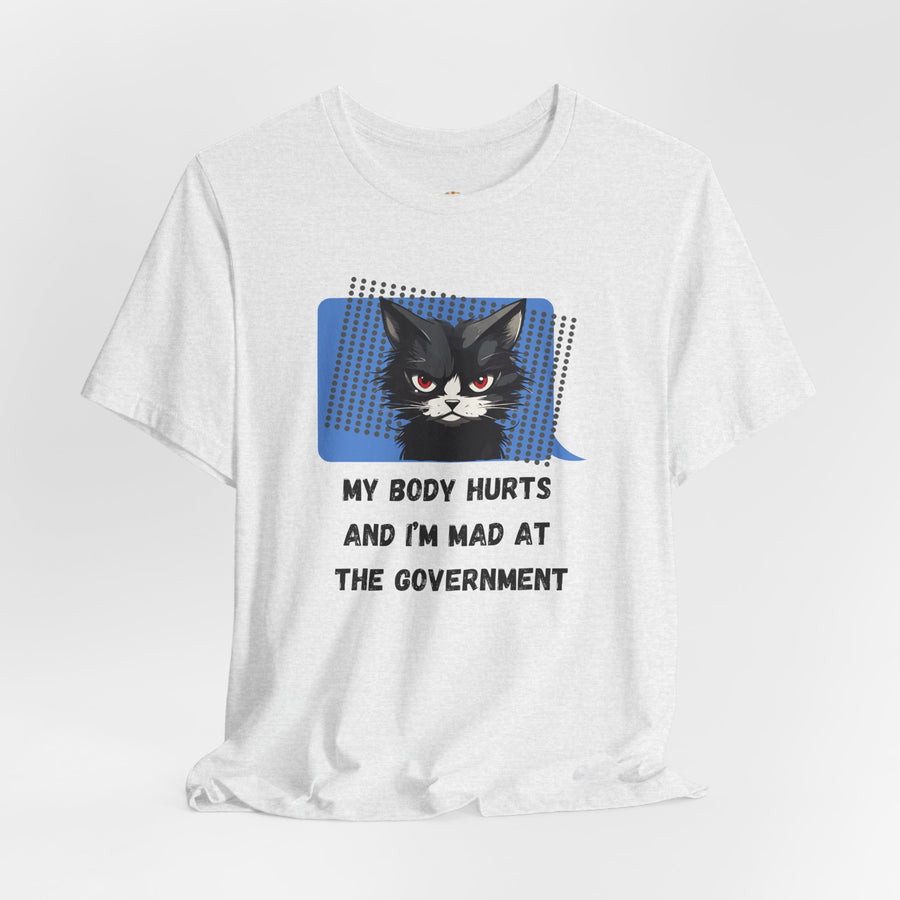 Sassy Cat Tee – “My Body Hurts and I’m Mad at the Government” Graphic T-Shirt