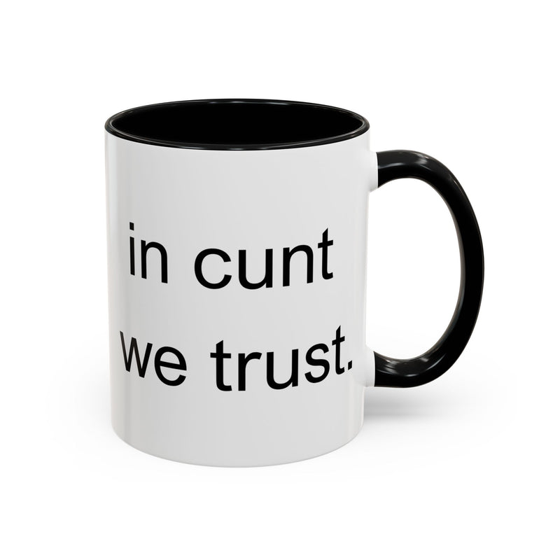 Coffee Mug — "In Cunt We Trust" Bold Typography Accent Mug