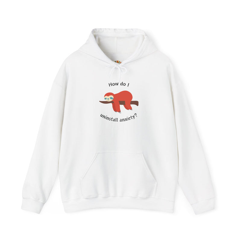 Graphic Sloth Hoodie — “How Do I Uninstall Anxiety?” Unisex Hooded Sweatshirt