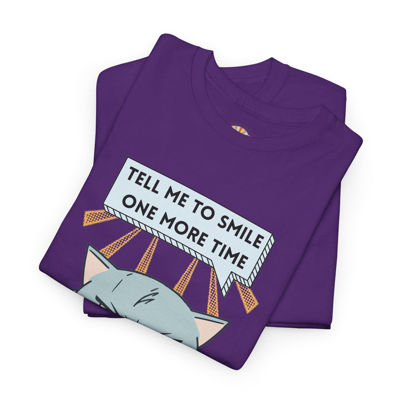 Graphic T-Shirt — Sassy Cat Tee "Tell Me To Smile One More Time"