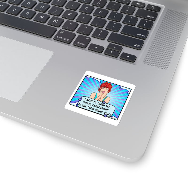 Square Sticker — Pop Art 'I Need to Teach My Facial Expressions to Use Their Inside Voice'