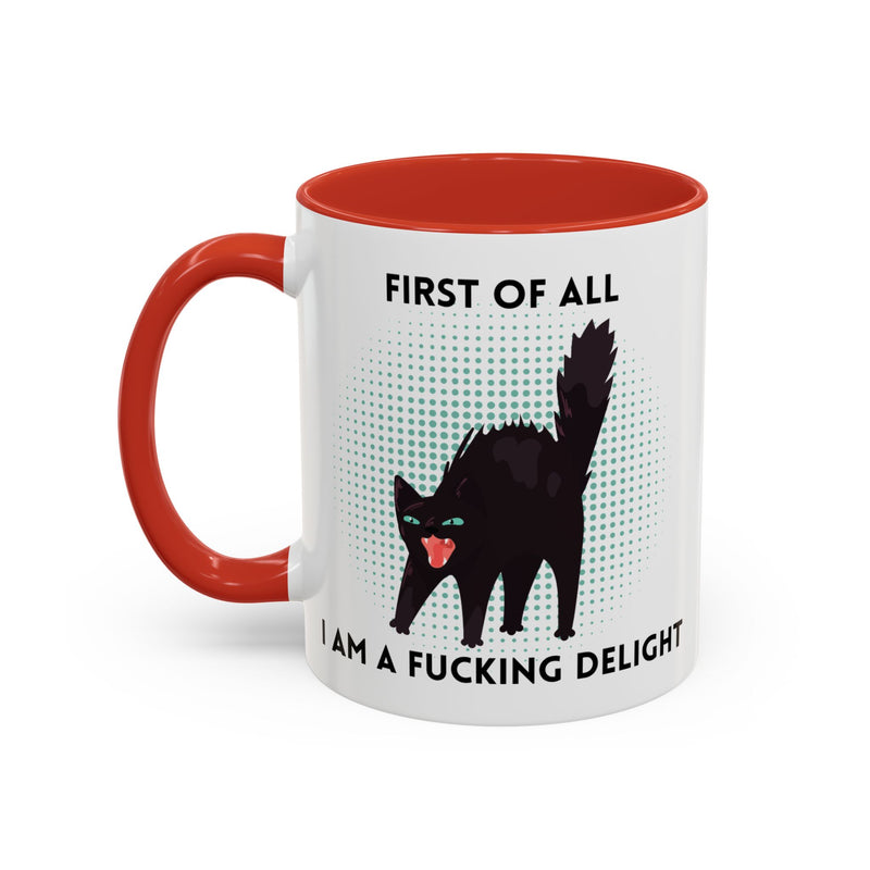 Accent Mug — "First of All I Am a Fucking Delight" Sassy Black Cat Coffee or Tea Mug