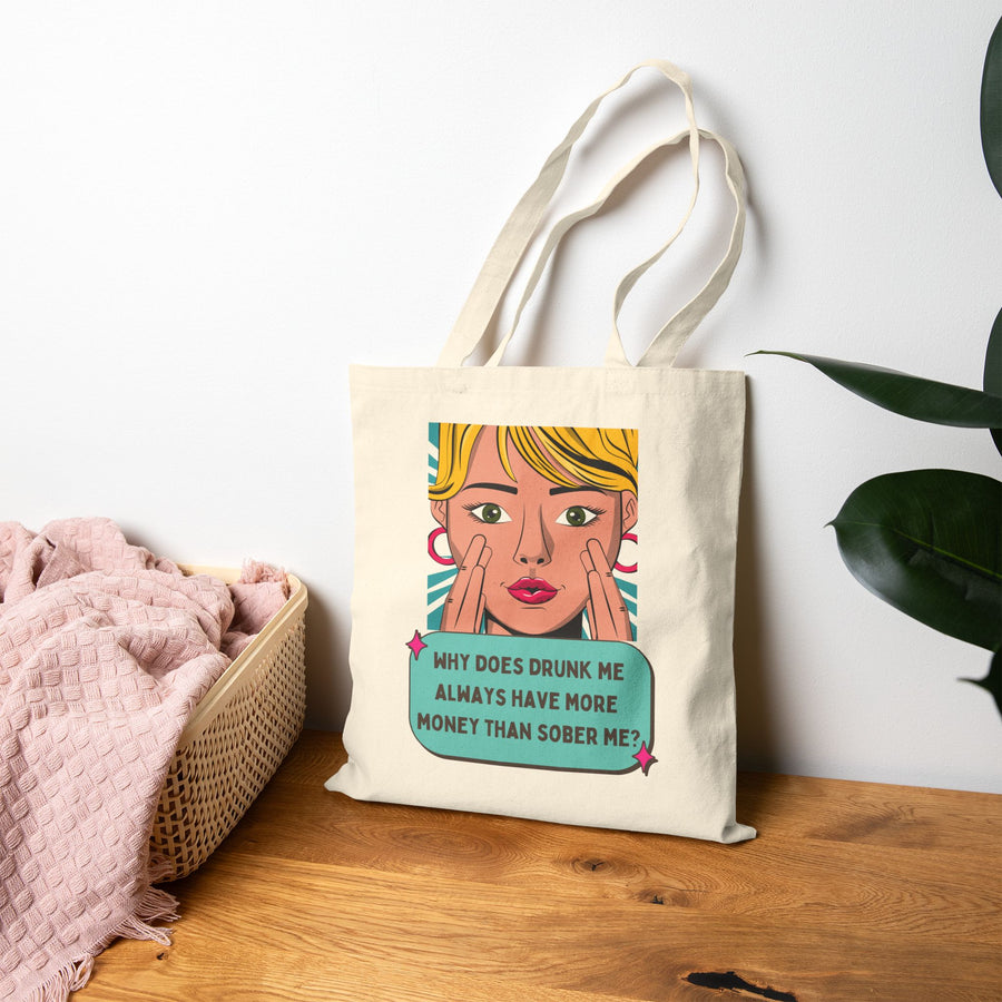 Tote Bag — Retro Pop Art 'Why Does Drunk Me Always Have More Money Than Sober Me?'