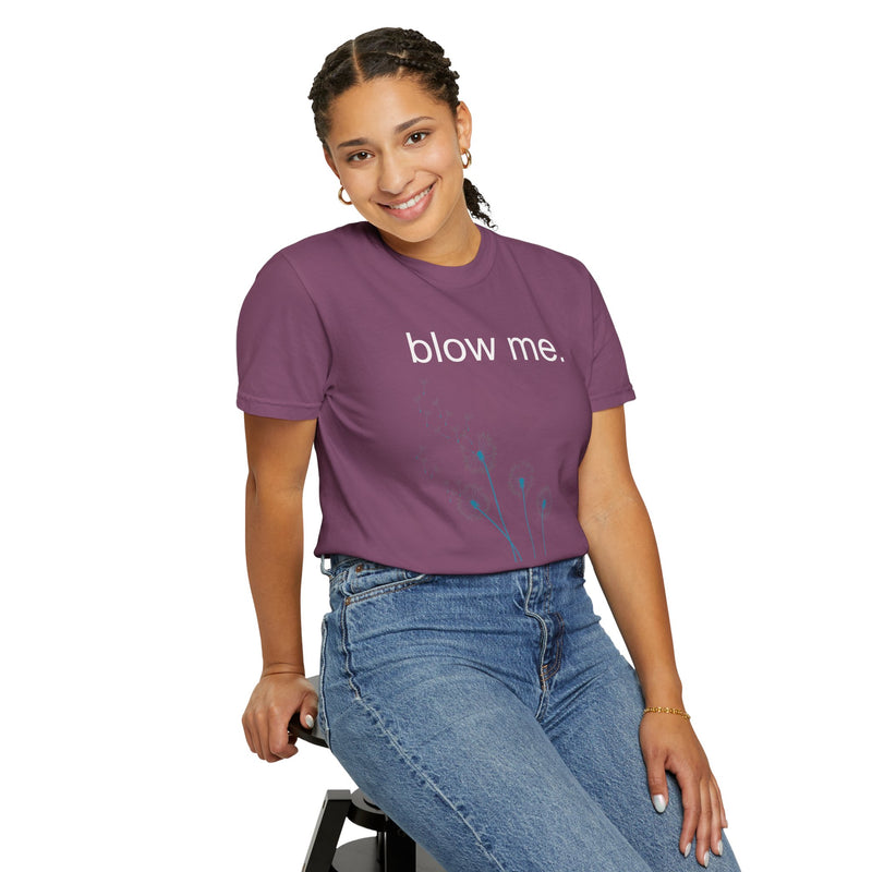 blow me. T‑Shirt — Dandelion Graphic Tee