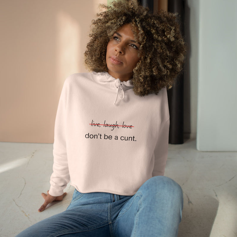 Cropped Hoodie — "...Don't Be a Cunt." Minimalist Slogan Crop Hooded Sweatshirt
