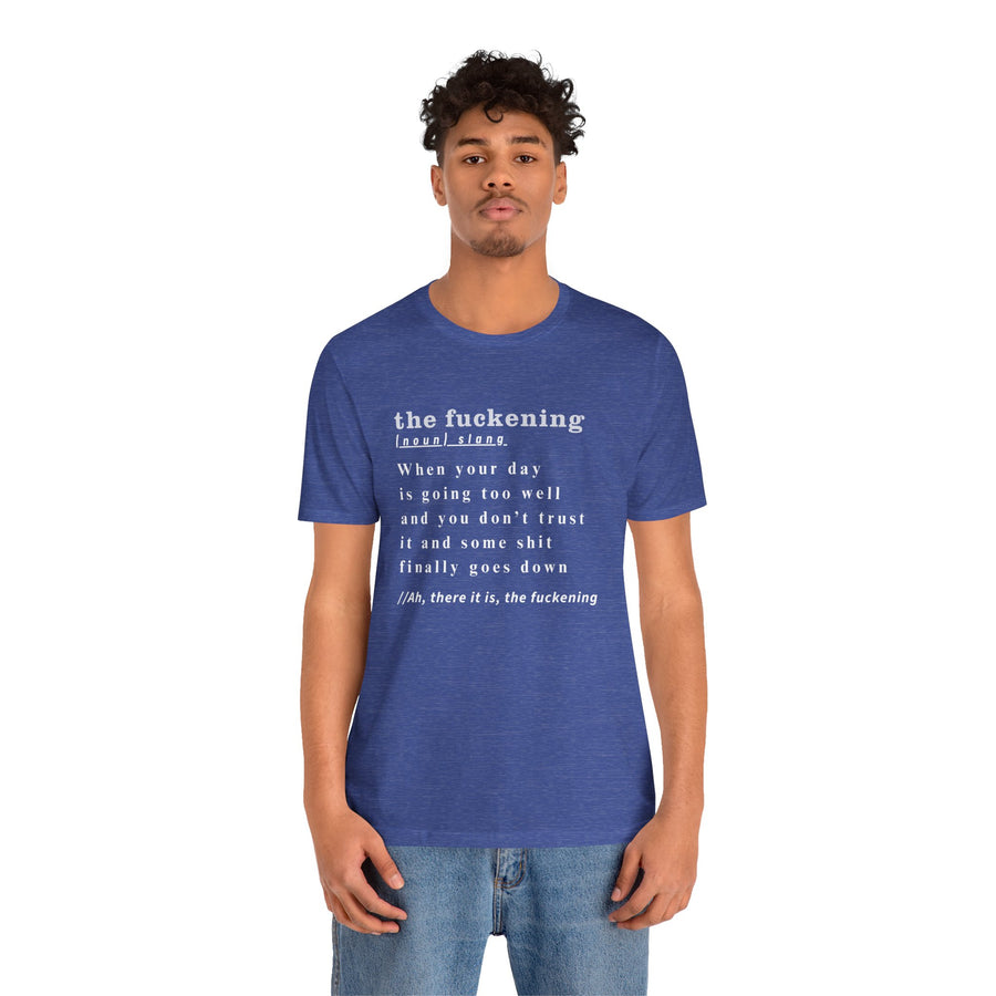 T-Shirt “the fuckening” Definition —  Graphic Tee