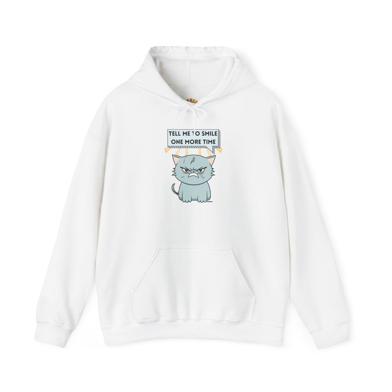 Sassy Cat Hoodie — "Tell Me to Smile One More Time" Graphic Hooded Sweatshirt